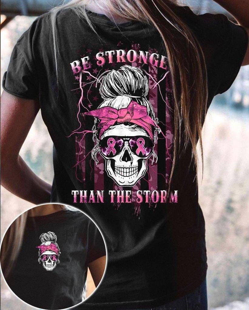 Skull Girl Breast Cancer Be Stronger Than The Storm Unisex T-Shirt 3D #Kv