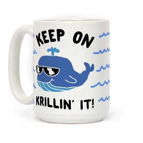 Keep On Krillin It Whale Coffee Mug