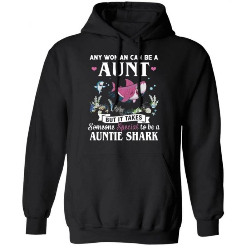 Any woman can be a aunt but it takes someone special to be a auntie shark Hoodie