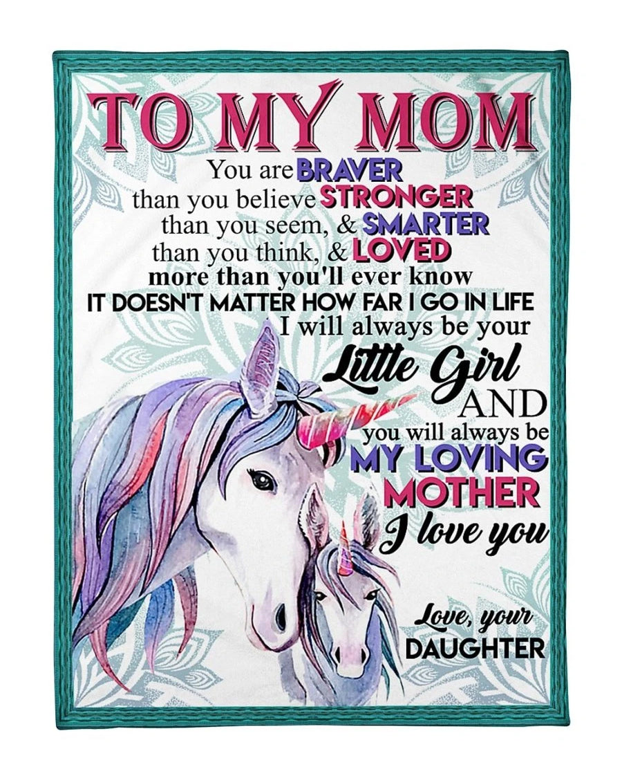 To My Mom You Are Braver, Stronger Smarter Than You Think, Unicorn Maternal Love Fleece Blanket Home Decor Bedding Couch Sofa Soft And Comfy Cozy Gift From Daughter