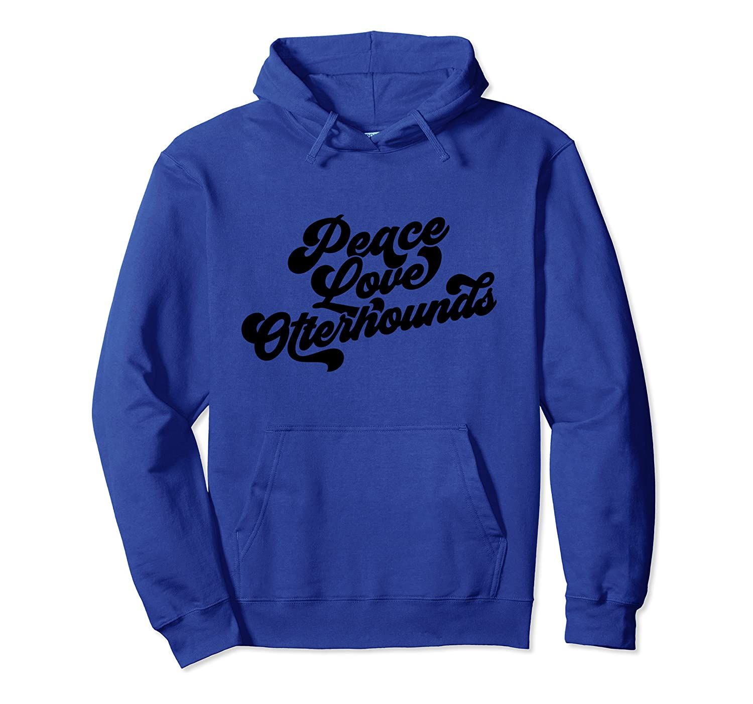 Peace Love Otterhounds ADG081c Pullover Hoodie, T-Shirt, Sweatshirt, Tank Top, Racerback, Dolman Hoodie Fashion