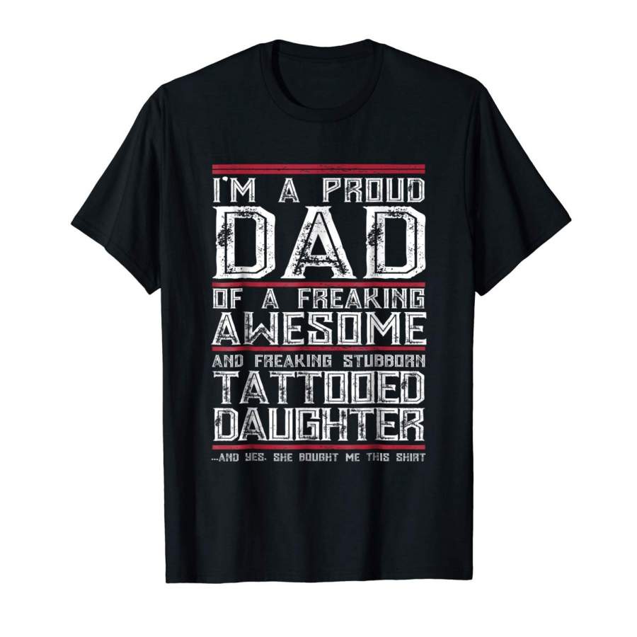 Proud Dad Of Stubborn Tattooed Daughter Men Summer T Shirt Father Day Gift Tee