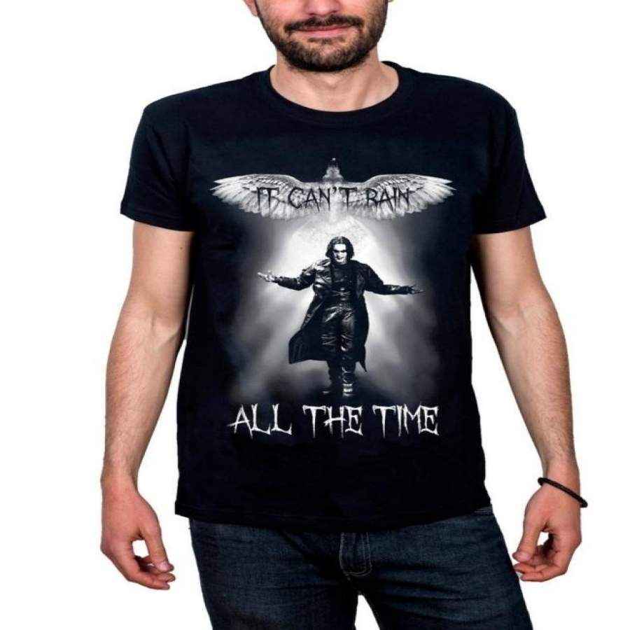 The Crow Movie Shirt The Crow And Eric Draven Horror Movie T Shirt Black It Can’T Rain All The Time Eric Draven The Crow T-Shirt