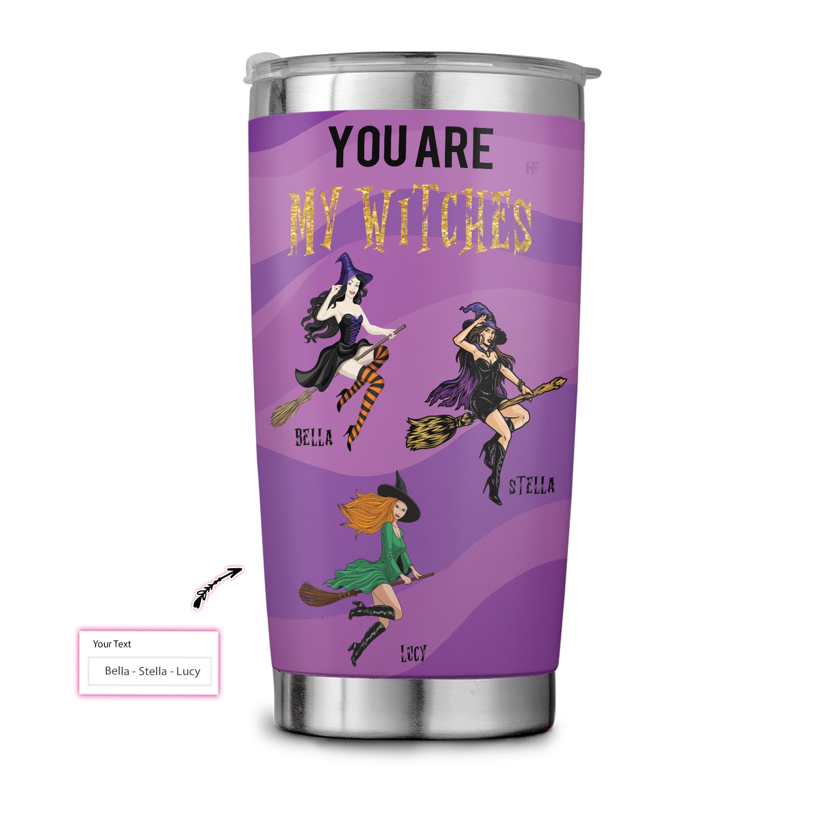 You Are My Witches Custom Stainless Steel Tumbler, Halloween Sisters Personalized Stainless Steel Cup With Lid