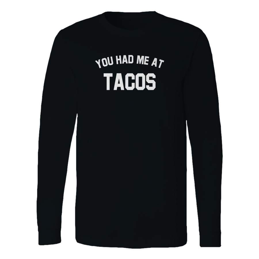 You Had Me Tacos Long Sleeve T-Shirt