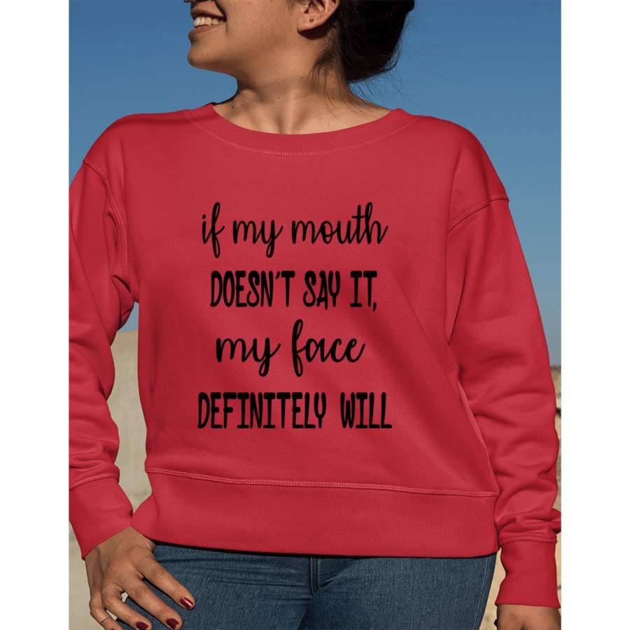 “IF MY MOUTH DOSEN’T SAY IT ” Hoodie & Sweatshirt