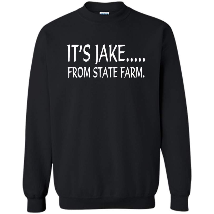 It’s Jake From State Farm – Gildan Crewneck Sweatshirt