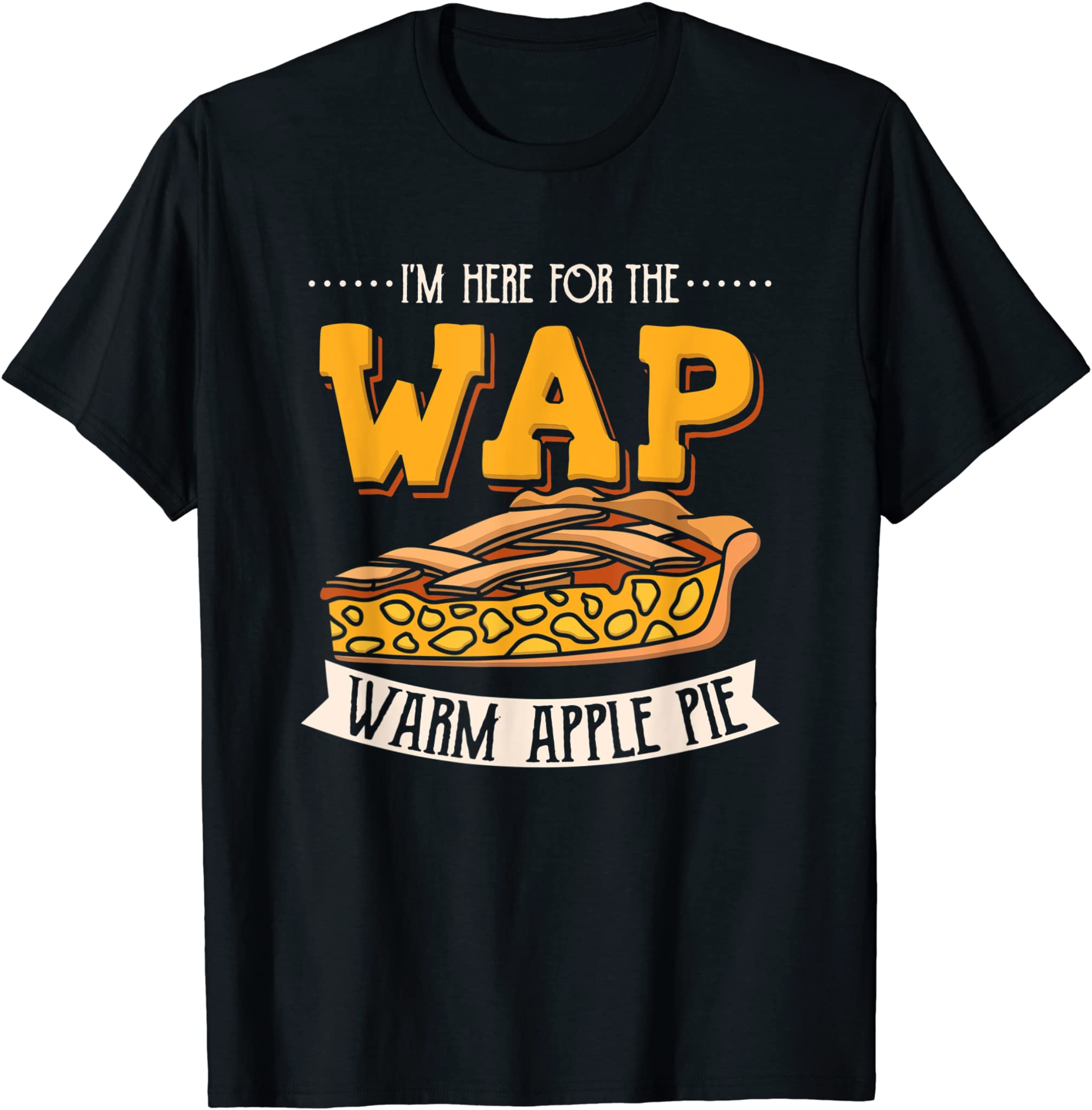 Wap Warm Apple Pie Funny Christmas Eve Design Xmas T-Shirt