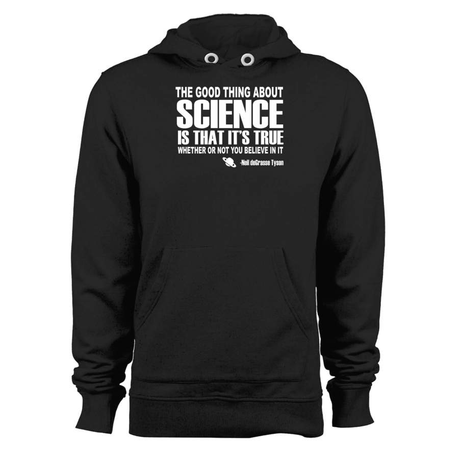 The Good Thing About Science Neil Degrasse Tyson Quote Unisex Hoodie