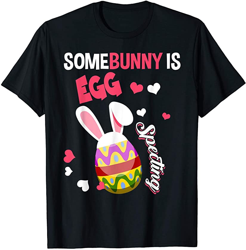 Some Bunny Is Eggspecting Easter Pregnancy Announcement T-Shirt