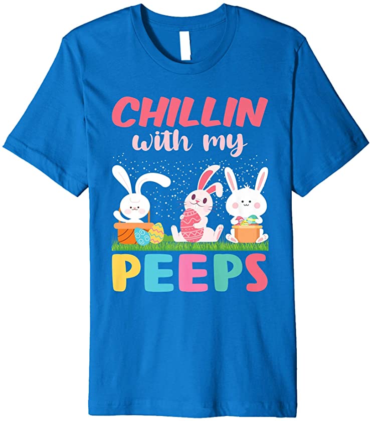 Chillin’with my Peeps Costume – Easter Bunny Egg Gifts Premium T-Shirt