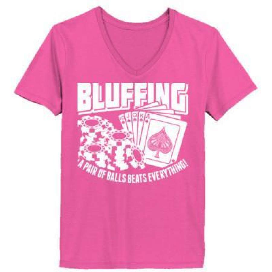 AGR Bluffing A Pair Of Balls Beats Everything – Ladies’ V-Neck T-Shirt