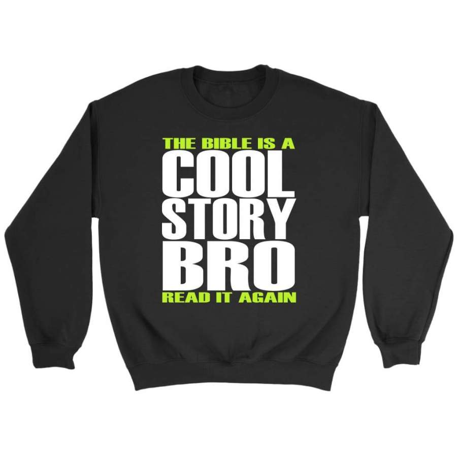 The Bible is a cool story bro read it again sweatshirt | Christian sweatshirt