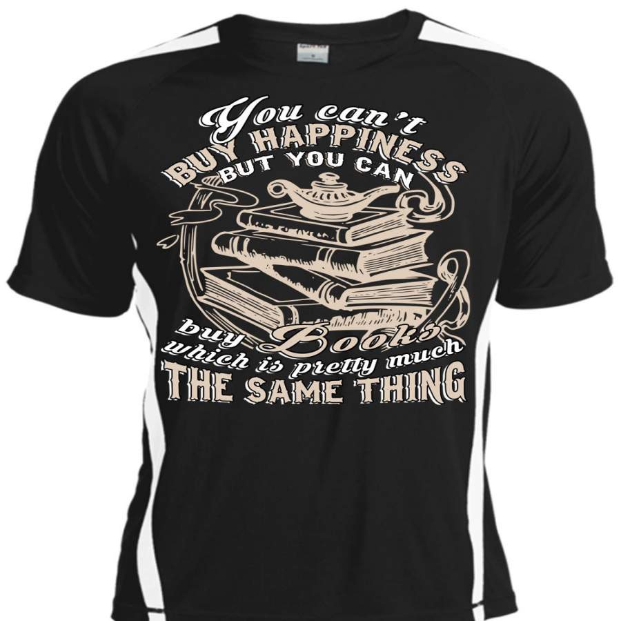 You Can’t Buy Happiness T Shirt, You Can Buy Books T Shirt, Cool Shirt