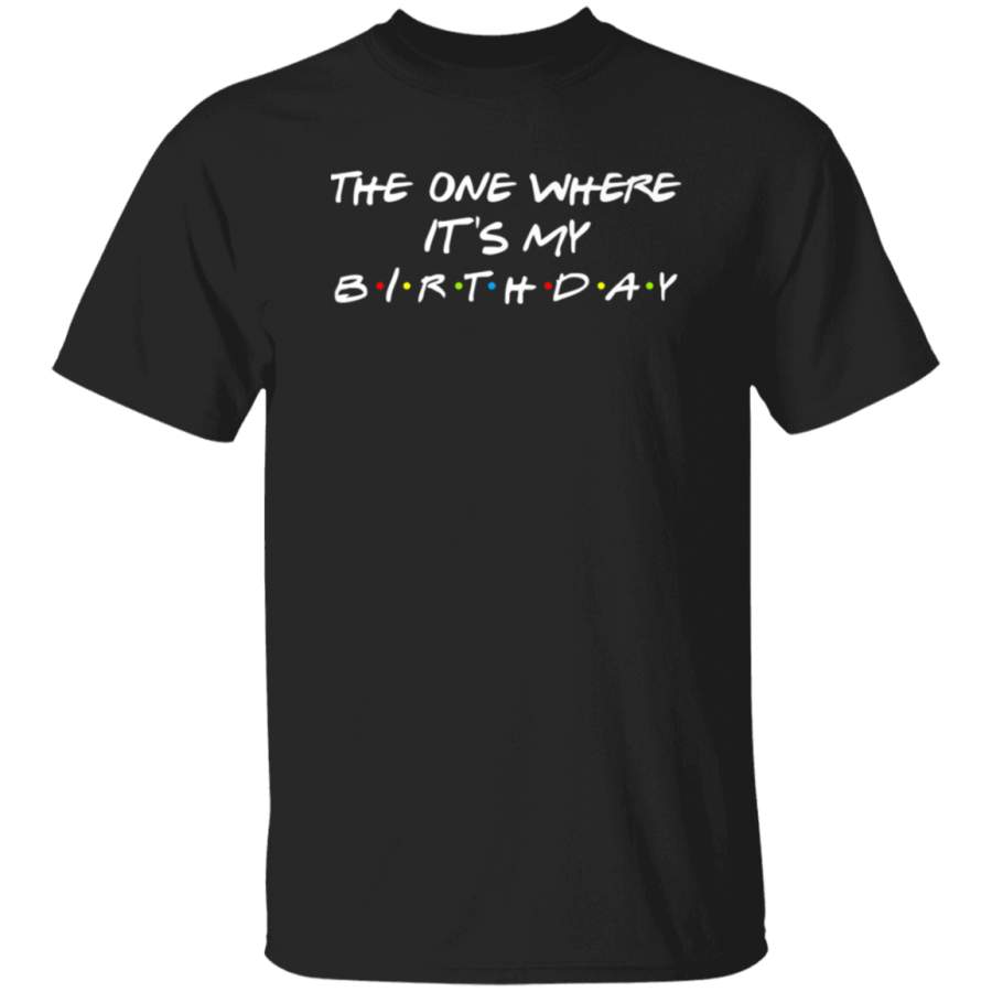 The One Where It’s My Birthday Premium T-Shirt