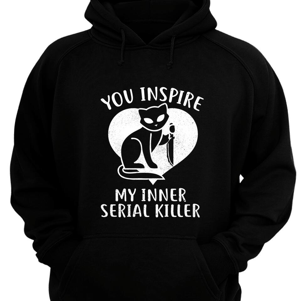 You Inspire My Inner Serial Killer Cat Lovers Hoodie