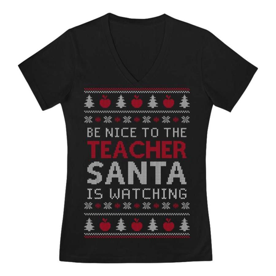 Be Nice To The Teacher Santa’s Watching Funny Ugly Christmas V-Neck Fitted Women T-Shirt