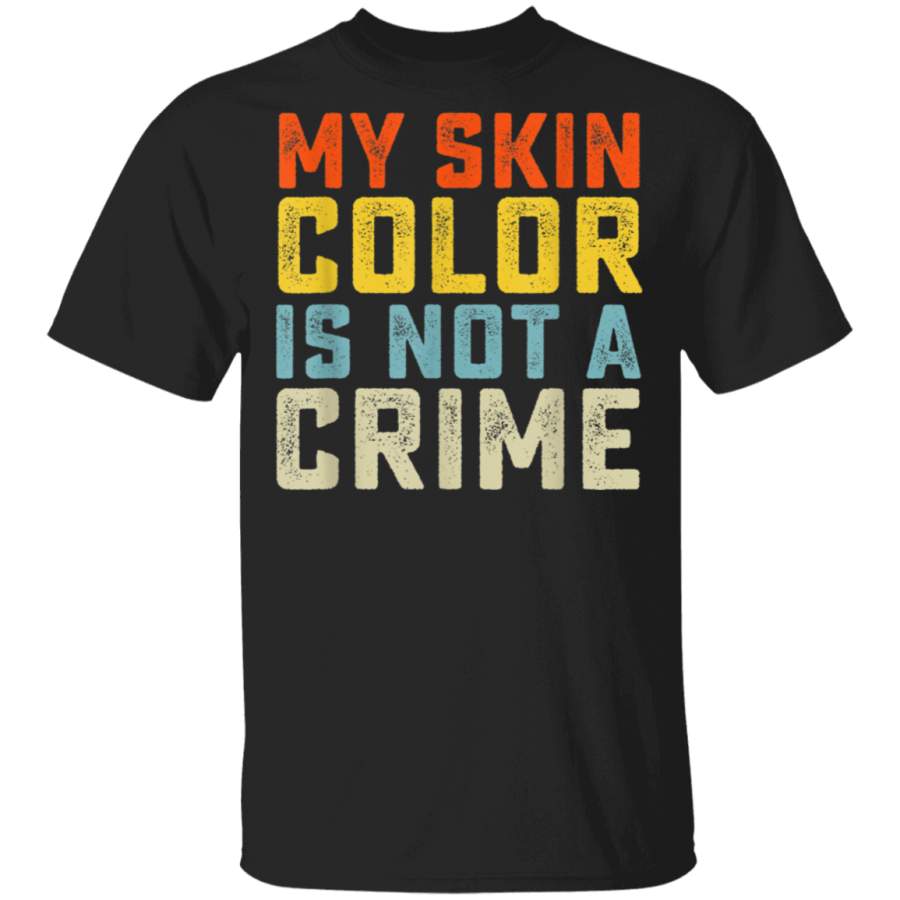 My Skin Color is Not a Crime Black Lives Matter Equality TShirt