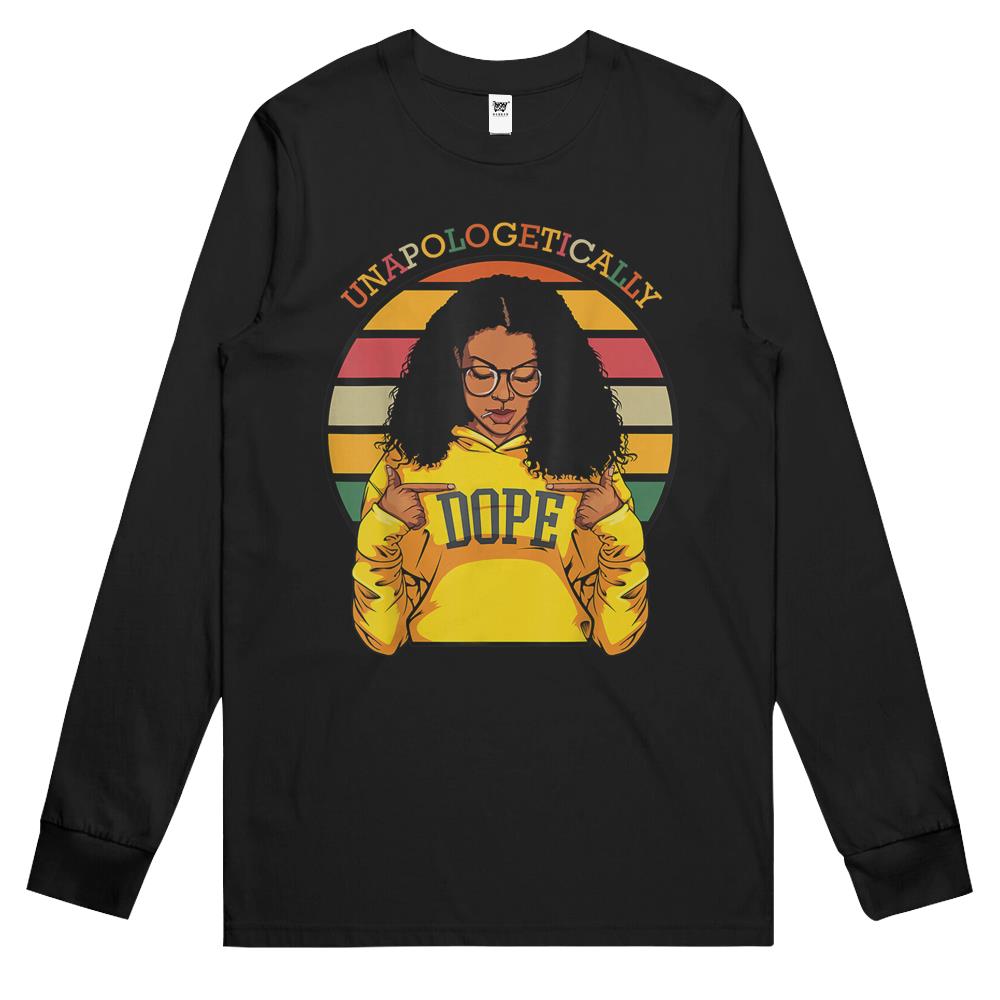 Unapologetically Dope Black Women Funny African American Long Sleeve T Shirts