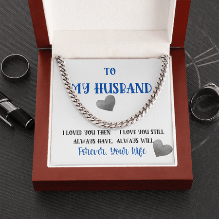 Valentines Day Gifts For Him, Cuban Necklace For Husband, I Love You Still Always Have