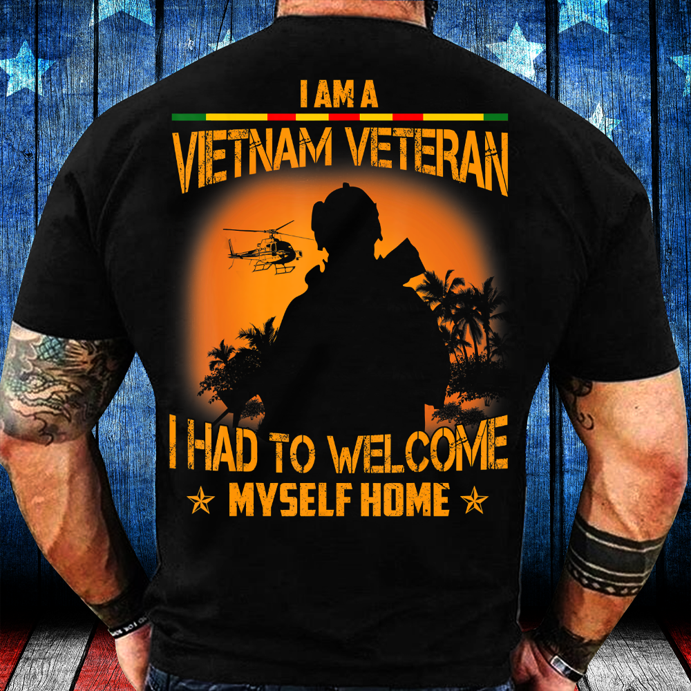 I’M A Vietnam Veteran I Had To Welcome Best Veteran Gift T-Shirt ...