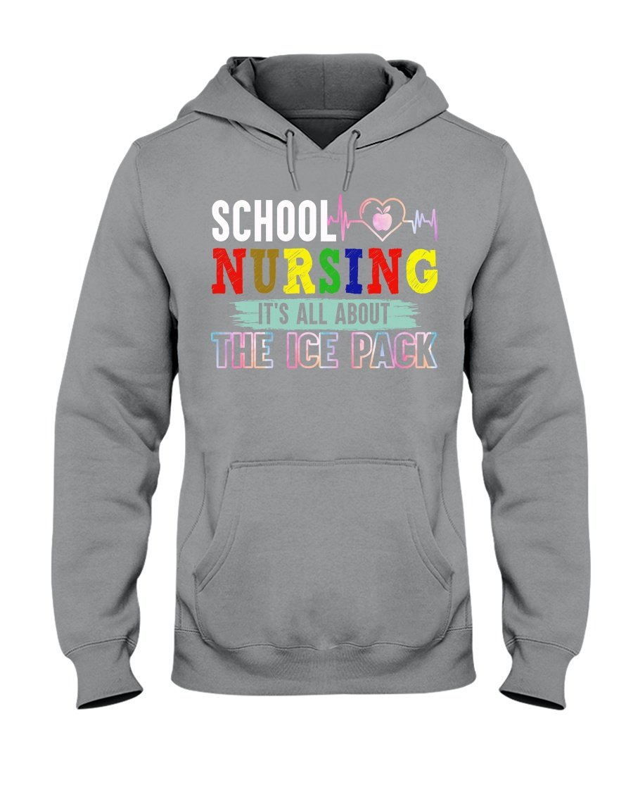 School Nursing It’s All About The Ice Pack – Funny School Nurse Gift Hoodie T-Shirt