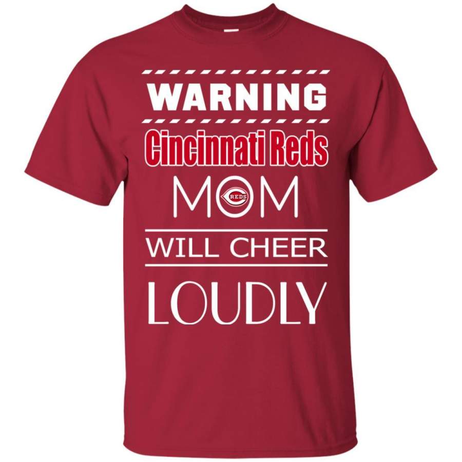 Warning Mom Will Cheer Loudly Cincinnati Reds T Shirts