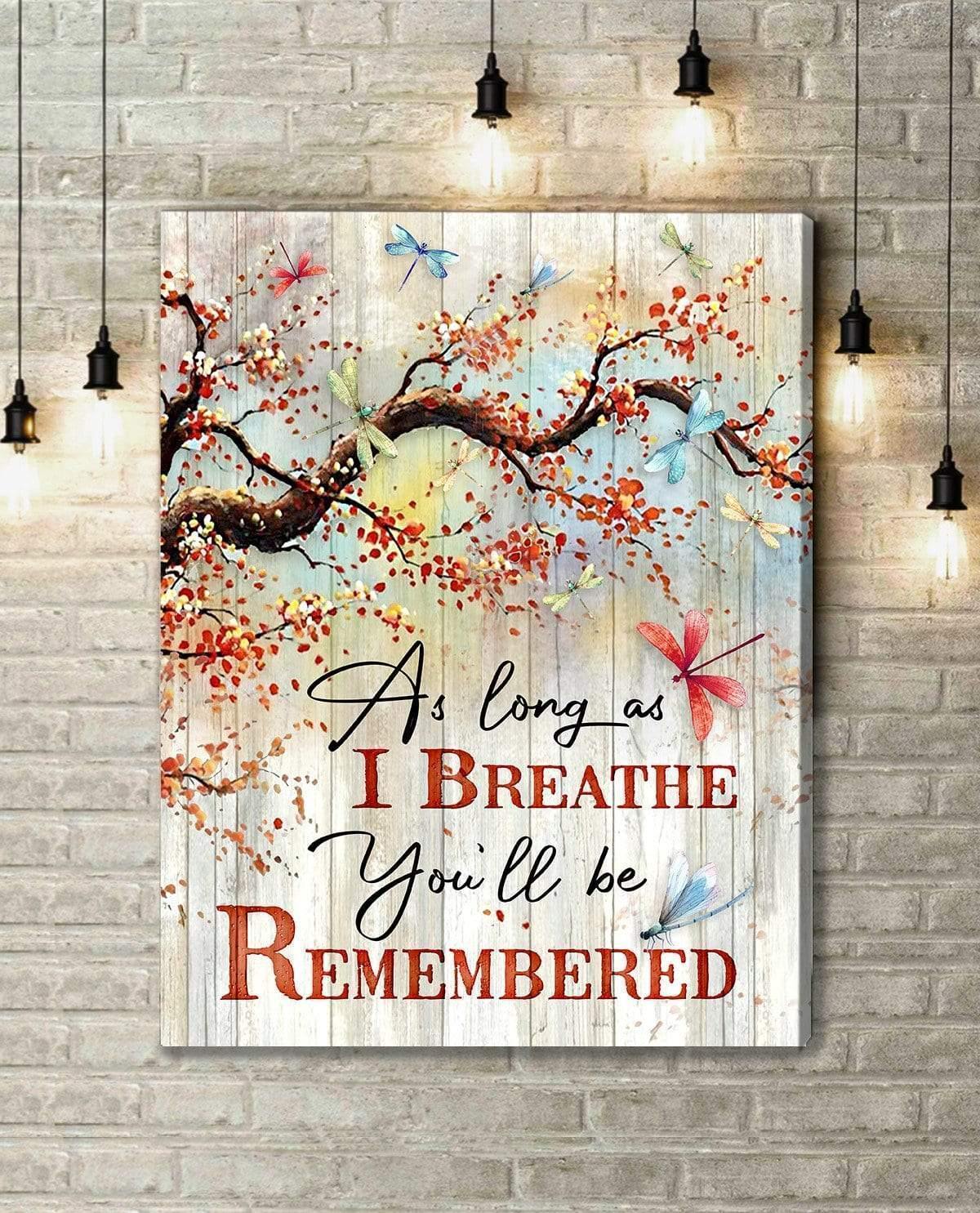 As Long As I Breathe You Will Be Remembered – Gift For Home Decor, Best Gift Idea, Gift For Family – Canvas Prints, Matte Canvas