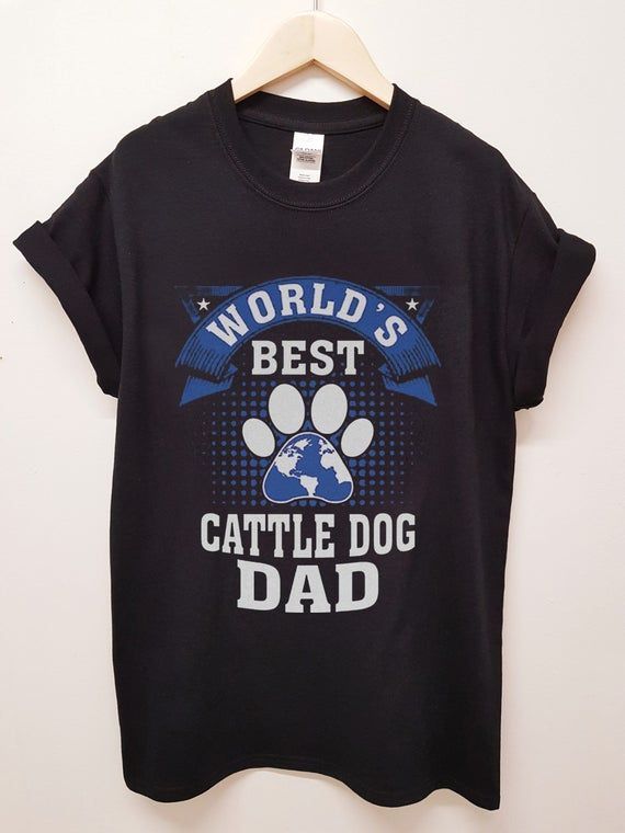 Australian Cattle Dog Gift Shirt For Dog Lover World S Best Cattle Dog Dad Shirt