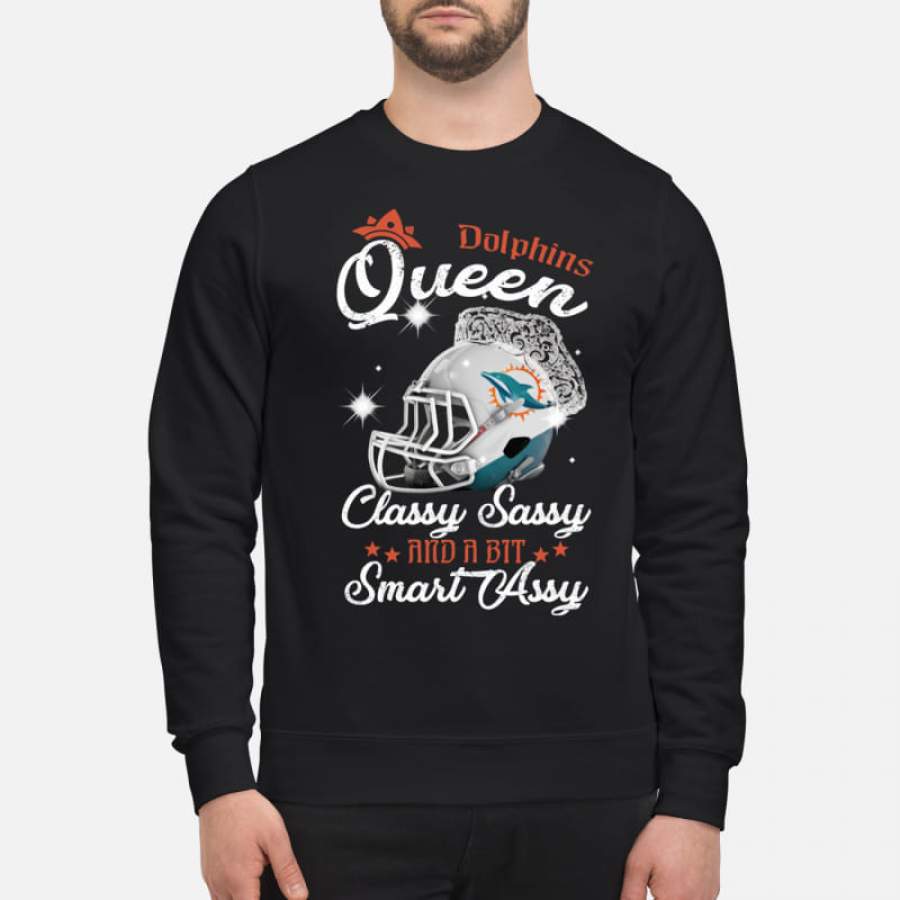 Dolphins Queen Classy Sassy And A Bit Smart Assy Sweatshirt