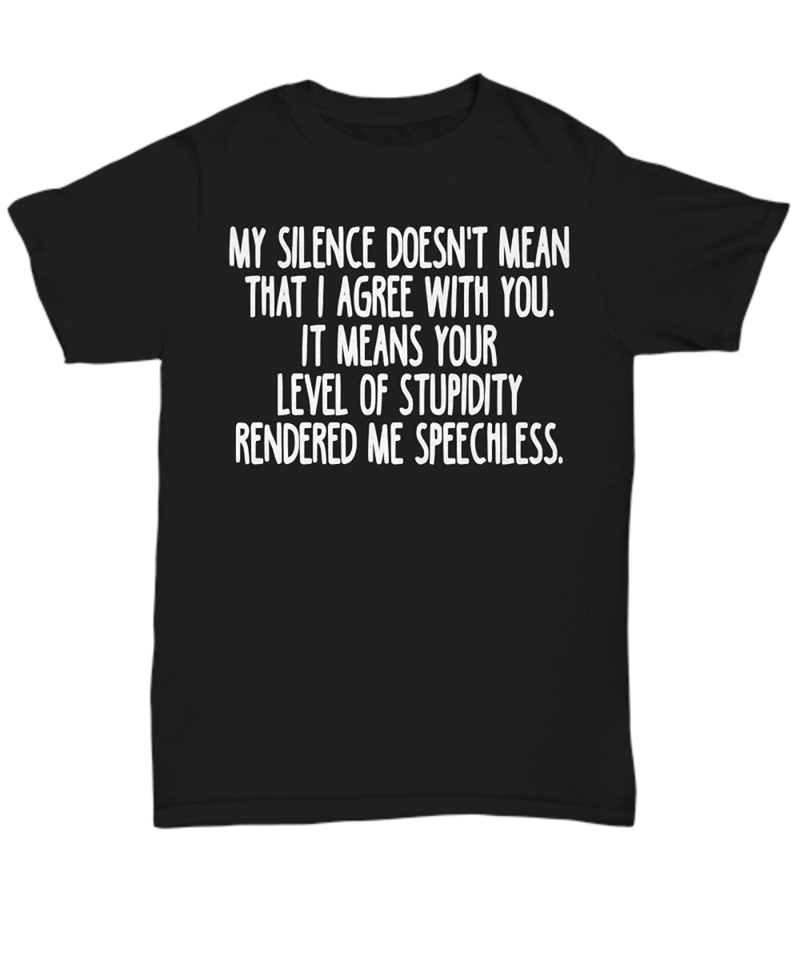 My Silence Doesn’t Mean That I Agree With You Standard Men T-shirt