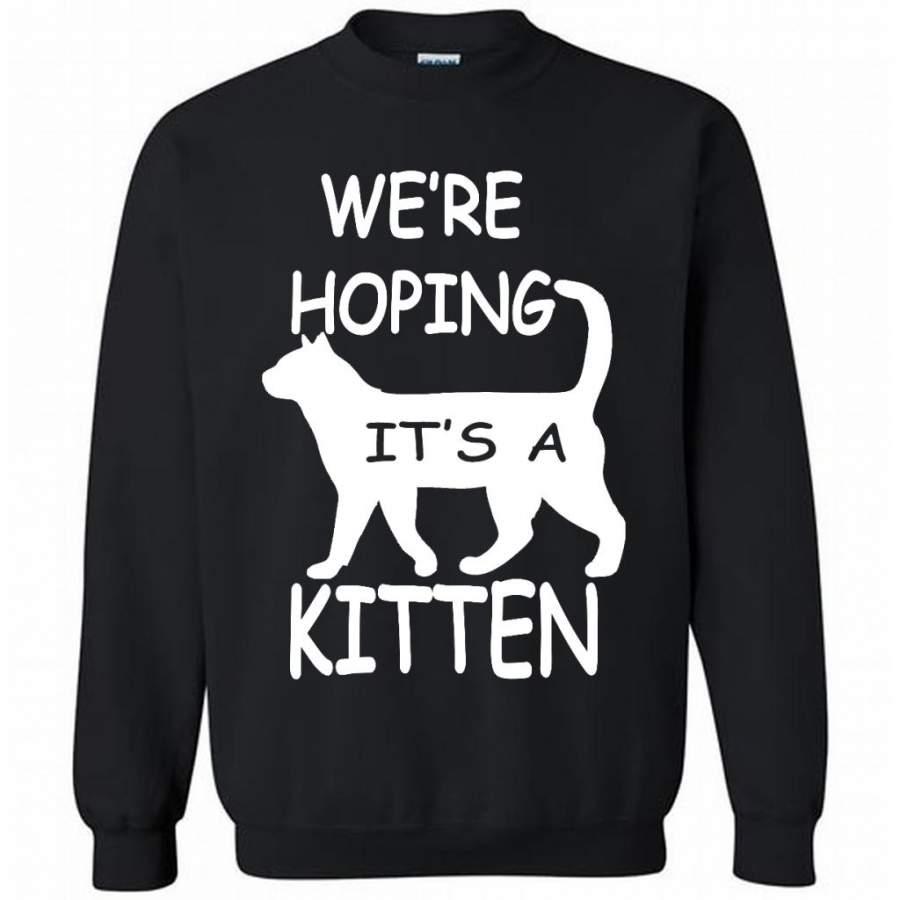 We’re Hoping It’s A Kitten, Cat Lover, Funny Pregnant – Gildan Crewneck Sweatshirt