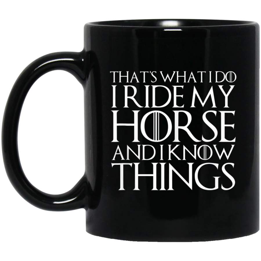 THAT’S WHAT I DO I RIDE MY HORSE AND I KNOW THINGS Design 11oz 15oz Black Mug Happy Easter Day Funny Colors Eggs Bunny Ears Peeps Cute