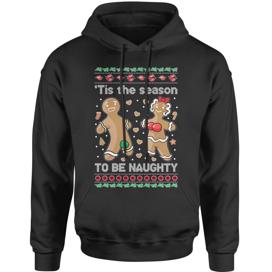 Tis The Season To Be Naughty Gingerbread Ugly Christmas Adult Hoodie Sweatshirt