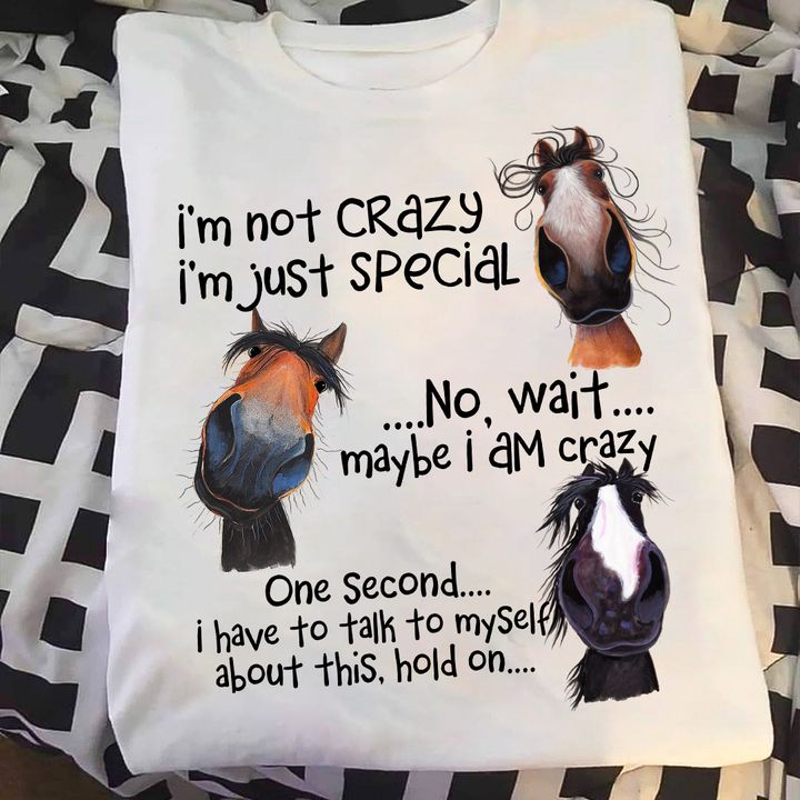 I’M Not Crazy I’M Just Special Funny Horse Gift Standard/Premium T-Shirt