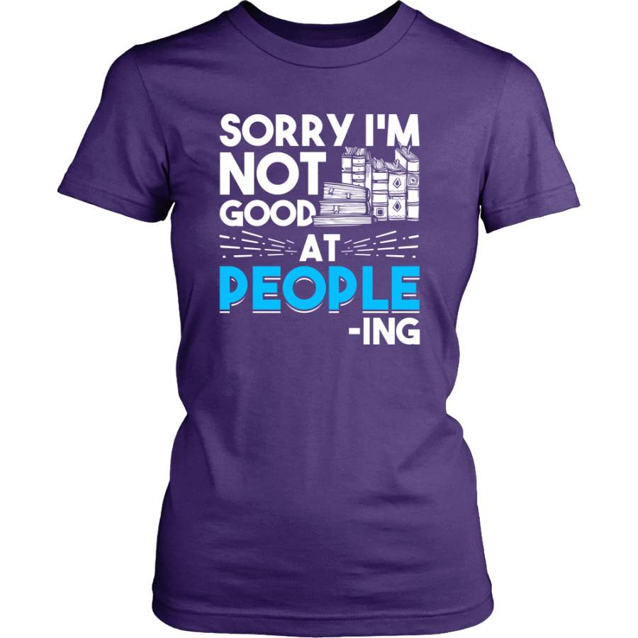 Sorry I’m Not Good At People-ing Shirt