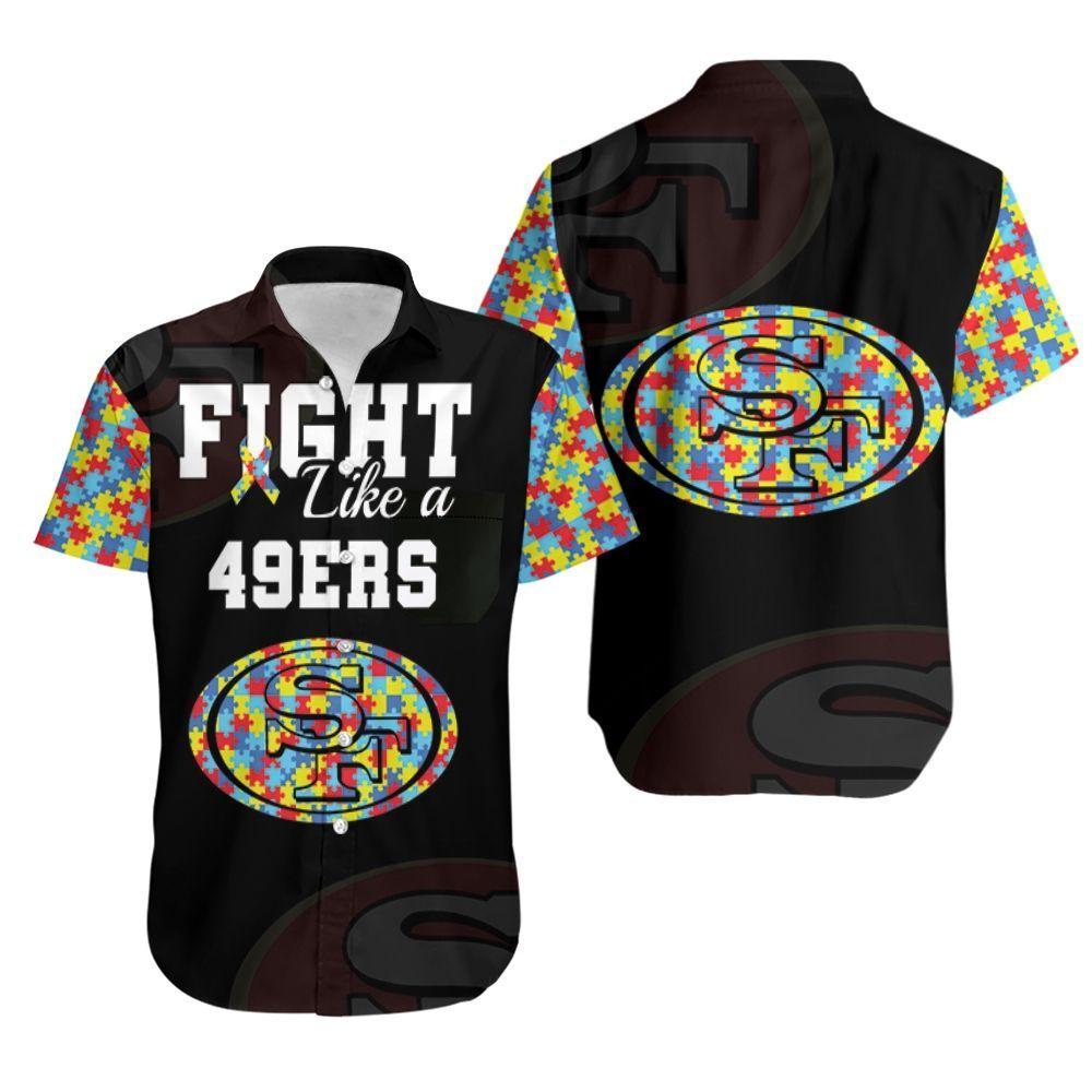 Beach Shirt Fight Like A San Francisco 49Ers Autism Support Hawaiian Shirt