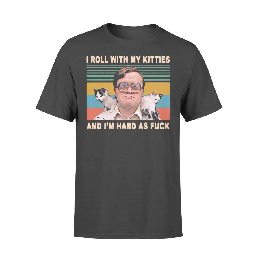 I Roll With My Kitties And I’m Hard As Fuck Vintage T-shirt
