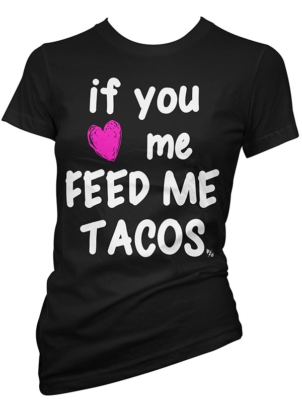 Women’S Feed Me Tacos Tee By Pinky Star