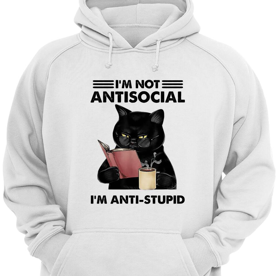 I’M Not Antisocial – I’M Aniti Stupid Cat Hoodie – Trending Personalized