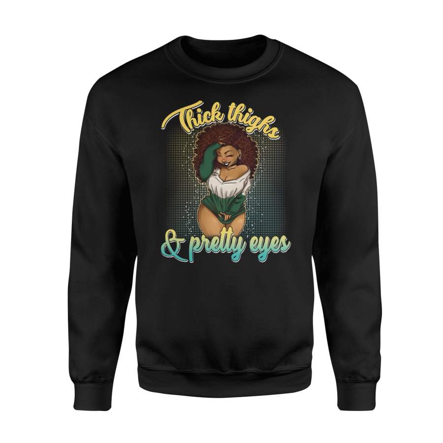 Thick Thighs And Pretty Eyes Black Girl Sweatshirt