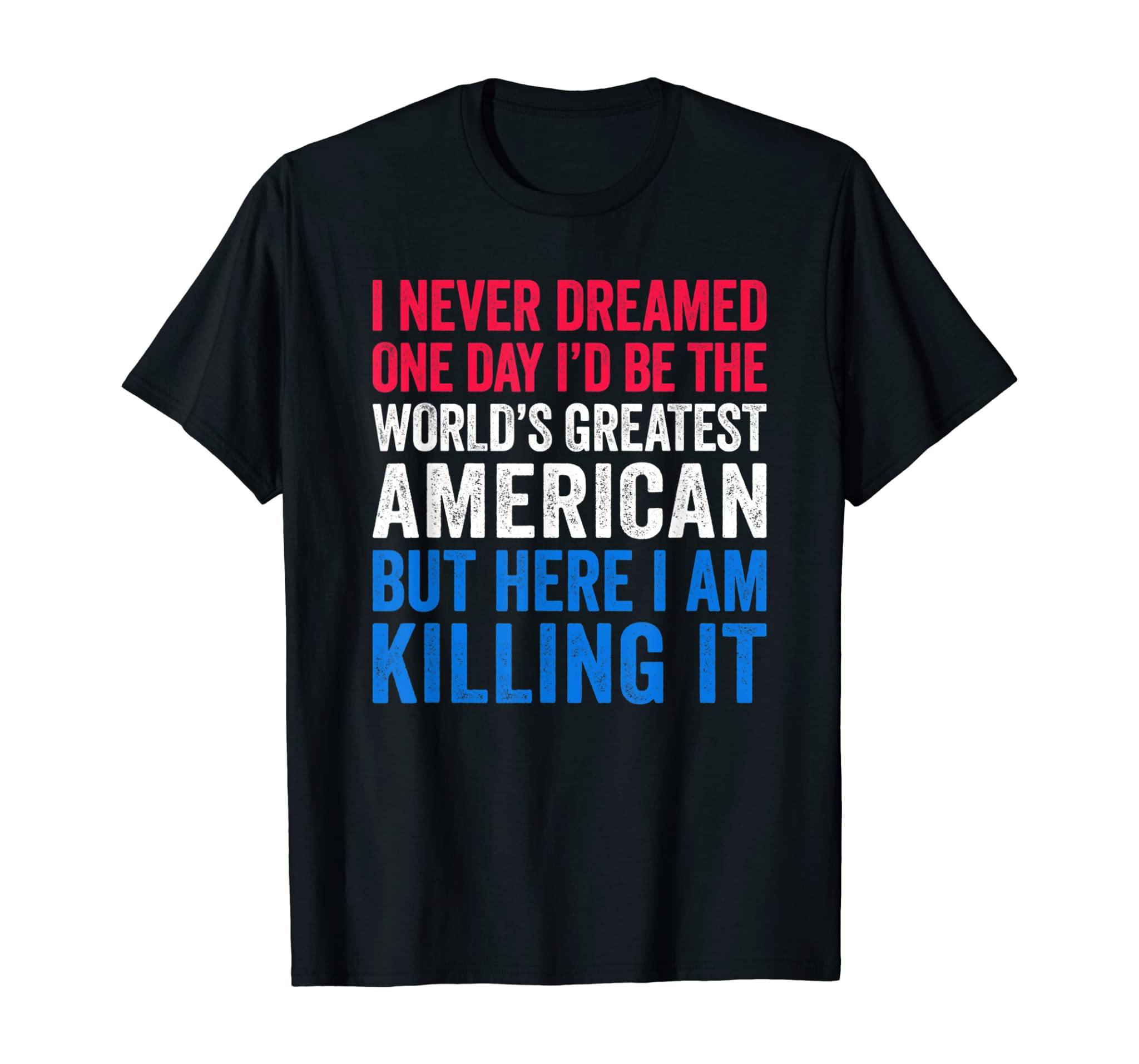 World’S Greatest American Funny Patriotic Gift T-Shirt