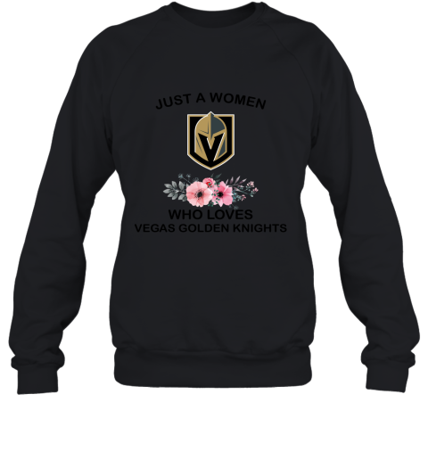 Just A Woman Who Loves Vegas Golden Knights Hockey Sports 2D Sweatshirt