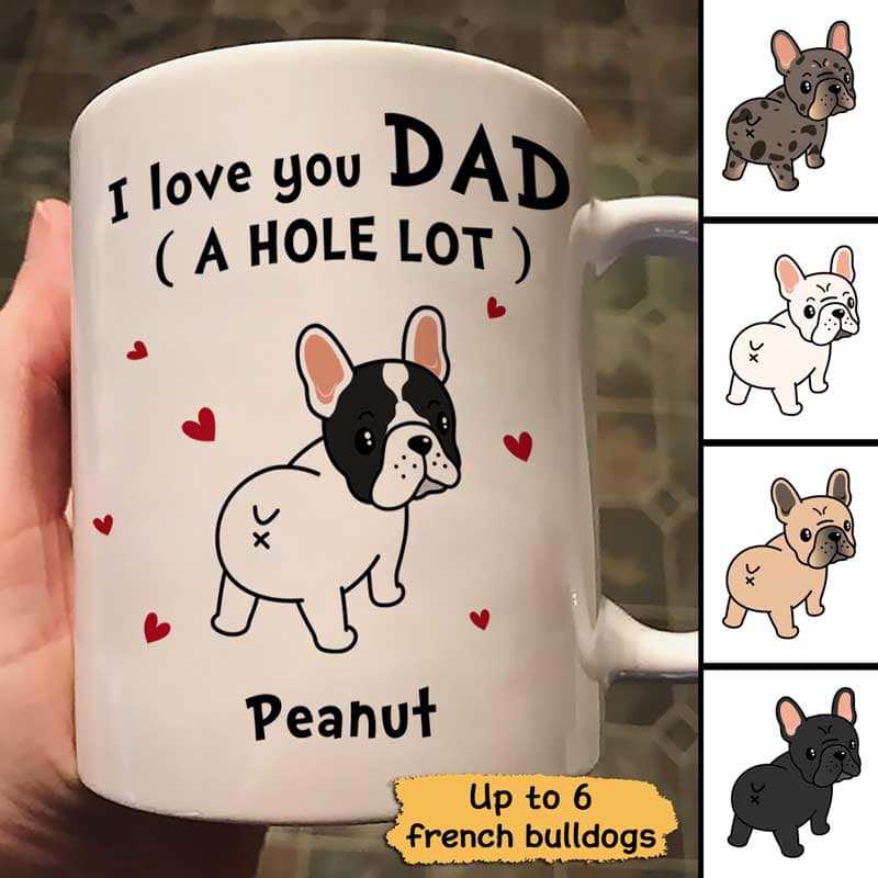 French Bulldog Dad Mom Love You A W-Hole Lot Personalized Mug