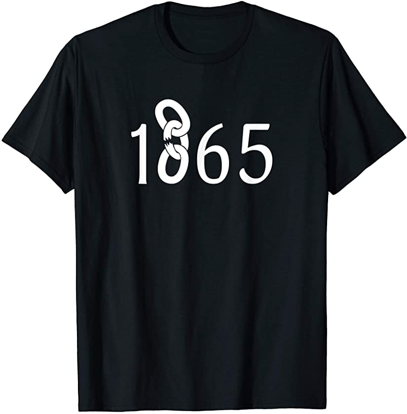 1865 Black History Juneteenth Black Lives Matter T-Shirt