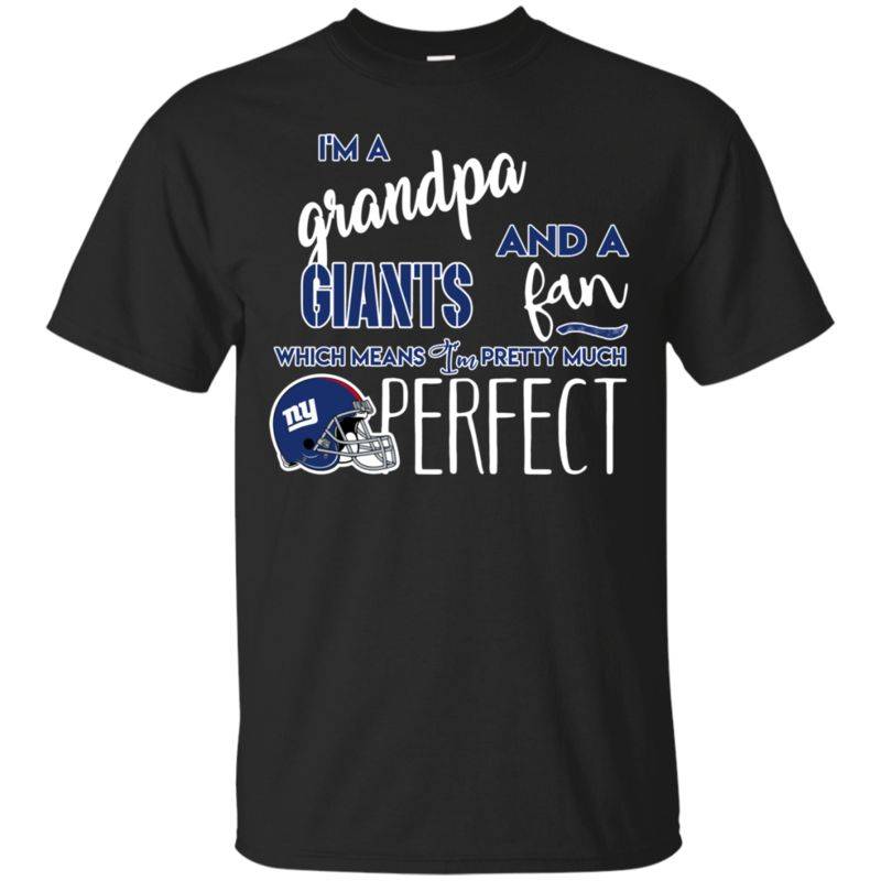 I’m A Grandpa And A New York Giants  Fan Which Means I’m Pretty Much Perfcet Shirt