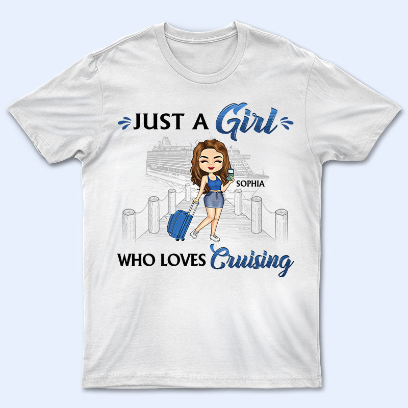 Just A Girl Boy Who Loves Cruising – Gift For Traveling Lovers – Personalized Custom T Shirt