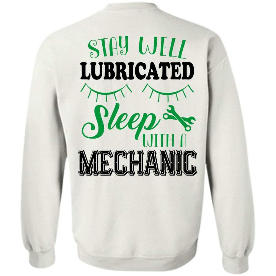 Being A Mechanic T Shirt, Stay Well Lubricated Sleep With A Mechanic Sweatshirt