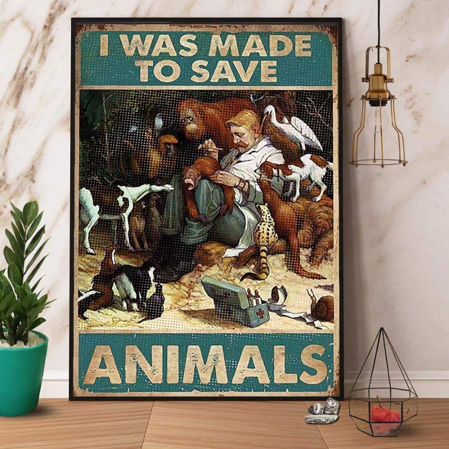 Veterinarian Doctor I Was Made To Save Animals Paper Poster No Frame/ Wrapped Canvas Wall Decor Full Size