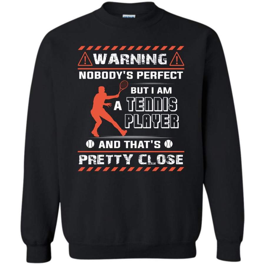 But I Am A Tennis Player And That’s Pretty Close T Shirt, Coolest Tennis Player Sweatshirt